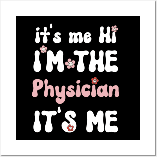 It's me Hi I'm the Physician It's me - Funny Groovy Saying Sarcastic Quotes - Birthday Gift Ideas Posters and Art